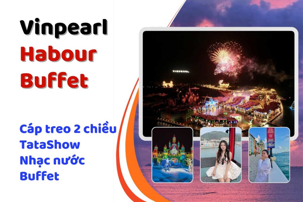 Chi tiết vé Vinpearl Harbour Nha Trang + TataShow + Buffet Tối 300k 6 Vinpearl Habour Nha Trang